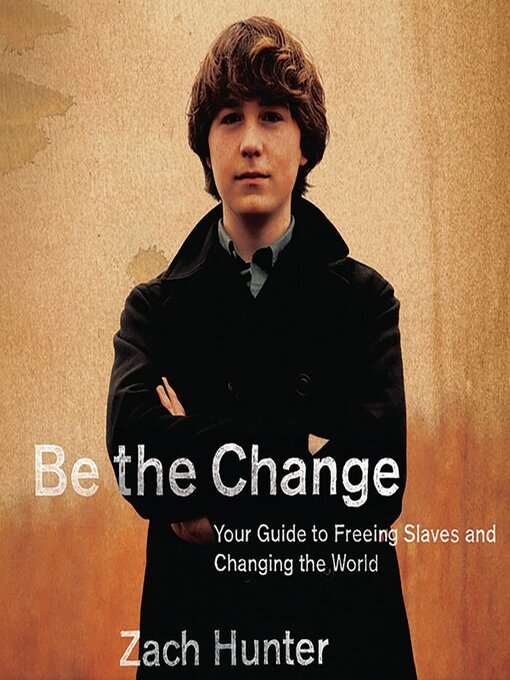 Title details for Be the Change by Zach Hunter - Wait list